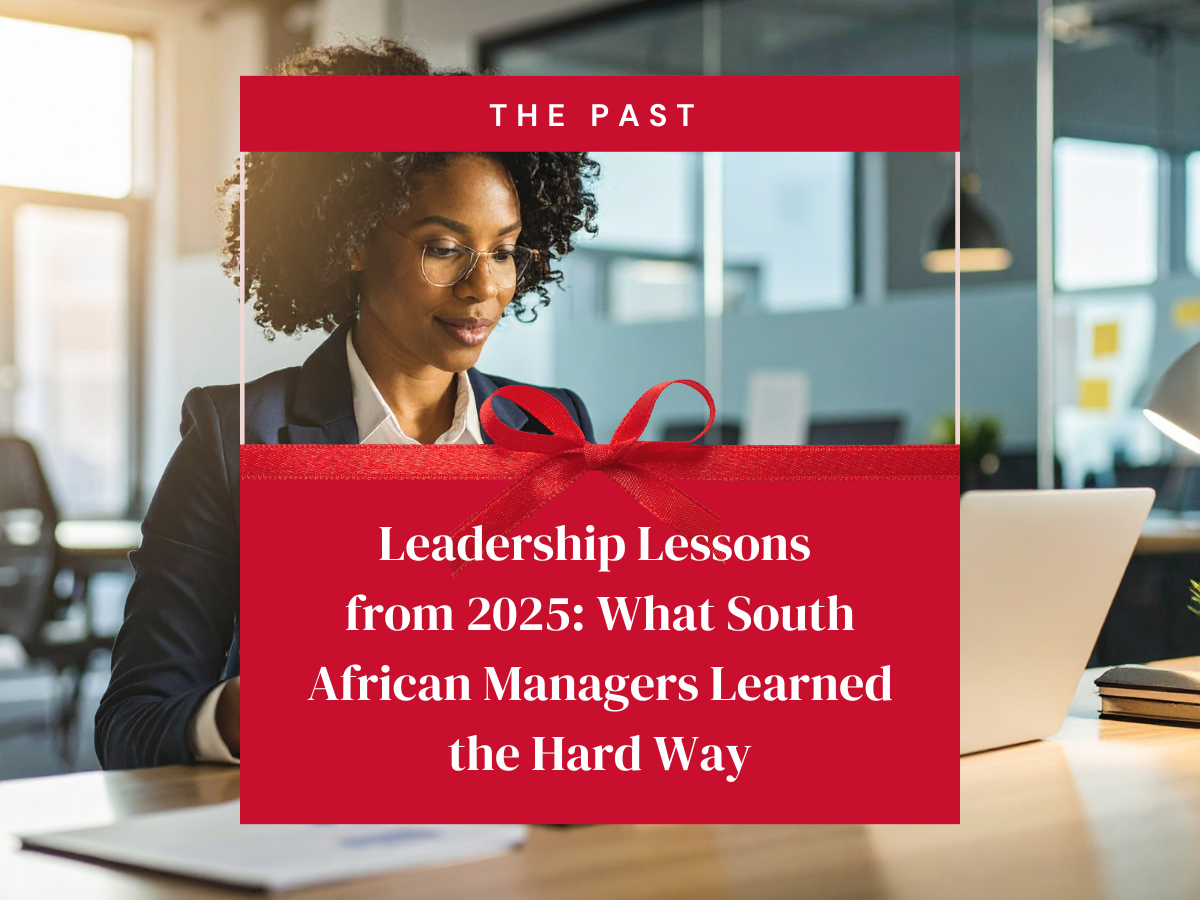 Leadership Lessons from 2025: What South African Managers Learned the Hard Way